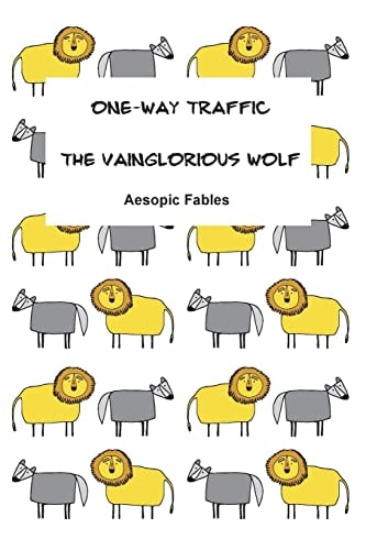 The Vainglorious Wolf and One-Way Traffic Aesopic Fables