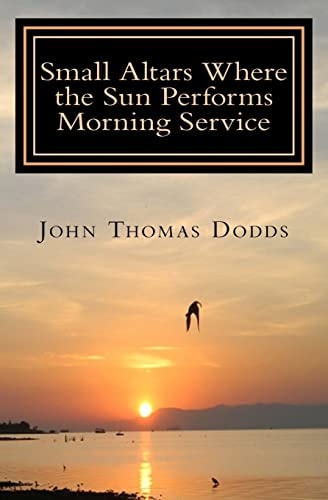 Small Altars Where the Sun Performs Morning Service