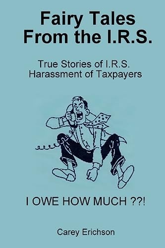 Fairy Tales From The I.R.S. You Won't Believe what These Folks Do
