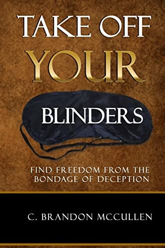 Take Off Your Blinders Find Freedom From The Bondage Of Deception