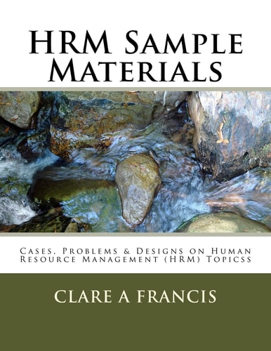 HRM Sample Materials Cases, Problems and Designs on Human Resource Management (HRM) Topics