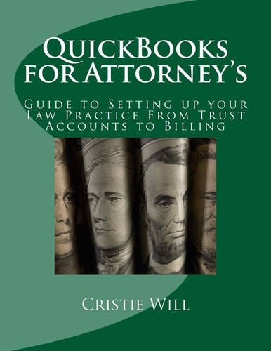 QuickBooks for Attorney's Guide to Setting Up Your Law Practice from Trust Accounts to Billing