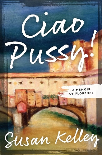 Ciao Pussy! A Memoir of Florence