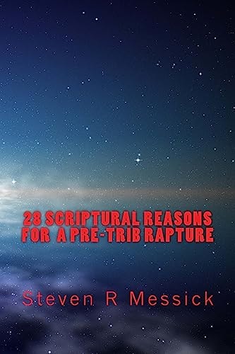 28 Scriptural Reasons For A Pre-Trib Rapture