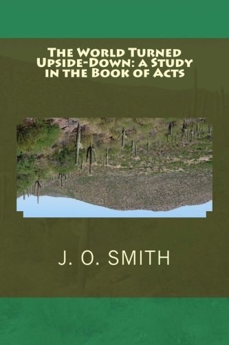 The World Turned Upside-Down A Study in the Book of Acts