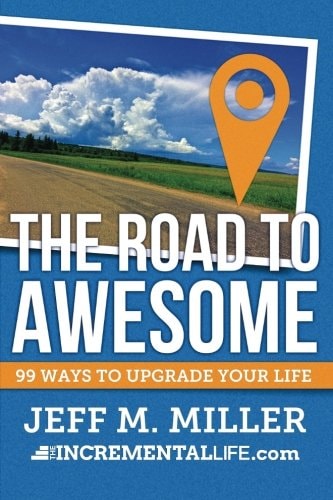 The Road to Awesome 99 Ways to Upgrade Your Life