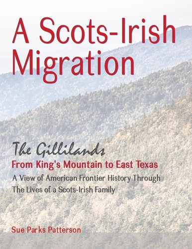 A Scots-Irish Migration (Revised 2015 B&W) The Gillilands - From King's Mountain to East Texas