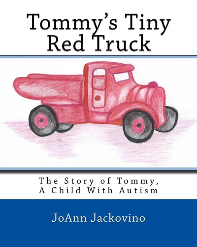 Tommy's Tiny Red Truck The Story of Tommy, a Child with Autism