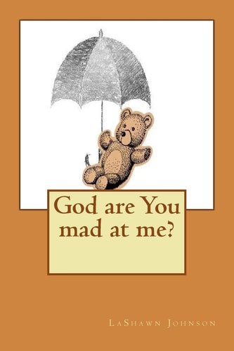God Are You Mad at Me?