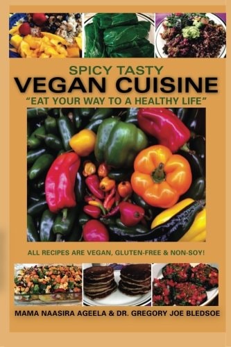 Spicy Tasty Vegan Cuisine Eat Your Way To A Healthy Life (Color)