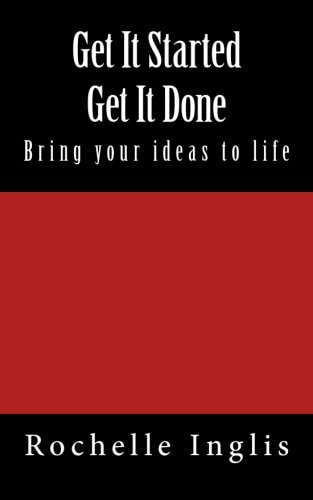 Get It Started Get It Done Bring Your Ideas to Life