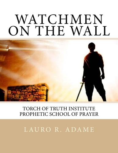 Watchmen on the Wall Prophetic School of Prayer