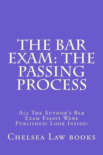 The Bar Exam The Passing Process: All The Author's Bar Exam Essays Were Published! Look Inside!