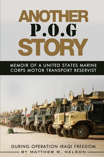 Another P.O.G. Story Memoir of A Marine Motor-Transport Reservist During Operation Iraqi Freedom