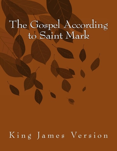 The Gospel According to Saint Mark King James Version