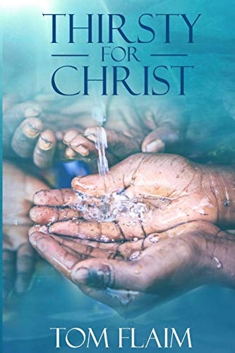 Thirsty For Christ The WATER@WORK Story, As Told by Its Founder and the Many That Serve Her