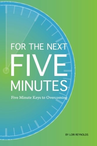 For the Next 5 Minutes Five Minute Keys to Overcoming