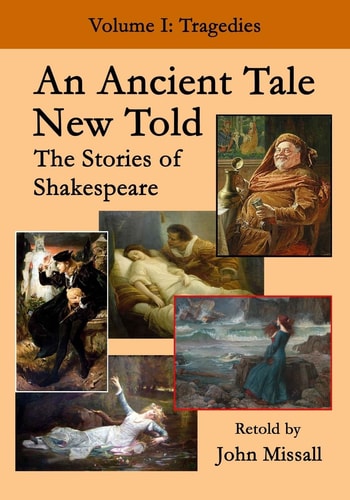 An Ancient Tale New Told - Volume 1 The Stories of Shakespeare - Tragedies