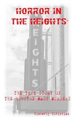 Horror in the Heights The True Story of The Houston Mass Murders