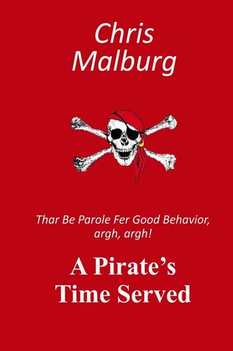 A Pirate's Time Served Thar Be Parole for Good Behavior, Argh, Argh!