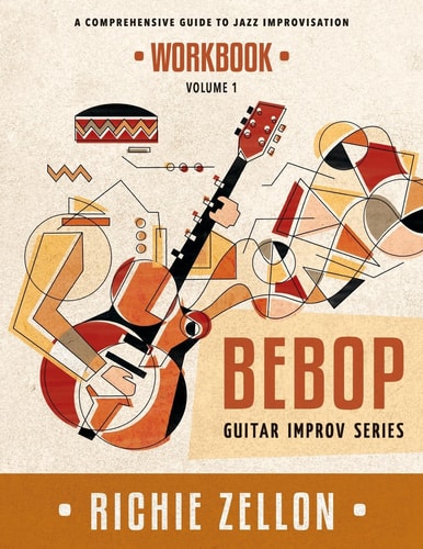 The Bebop Guitar Improv Series VOL 1 - Workbook A Comprehensive Guide To Jazz Improvisation