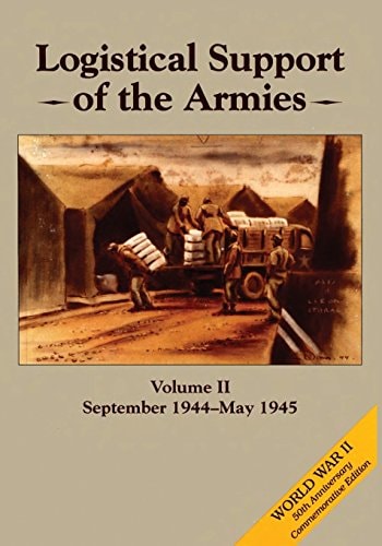 Logistical Support of the Armies Volume II: September 1944-May 1945