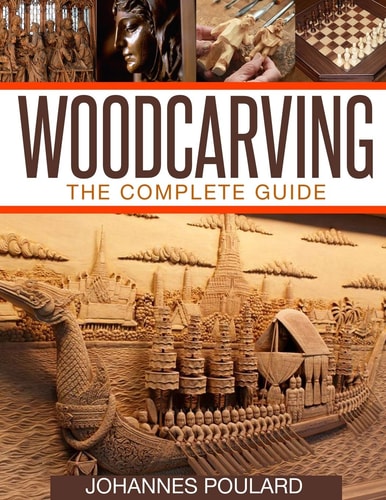 Woodcarving The Complete Guide to Woodworking and Whittling