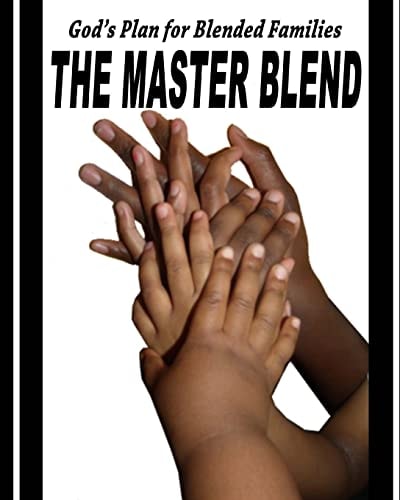 The Master Blend God's Plan for Today's Blended Family