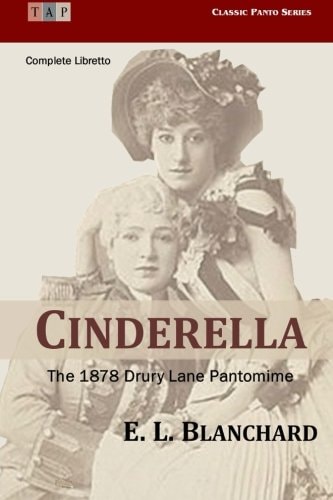 Cinderella The 1878 Drury Lane Pantomime: Complete Libretto