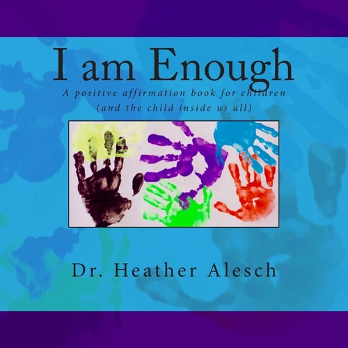 I Am Enough A Positive Affirmation Book for Children (and the Child Inside Us All)