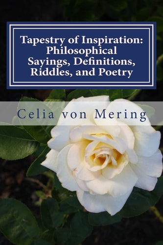 Tapestry of Inspiration Philosophical Sayings, Definitions, Riddles, and Poetry