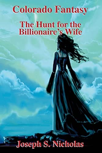 Colorado Fantasy The Hunt for the Billionairre's Wife