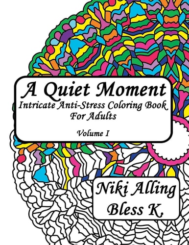 A Quiet Moment Intricate Anti-Stress Coloring Book For Adults