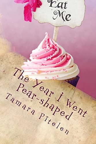 The Year I Went Pear-Shaped A Fat Woman's Tale of Love and Insanity