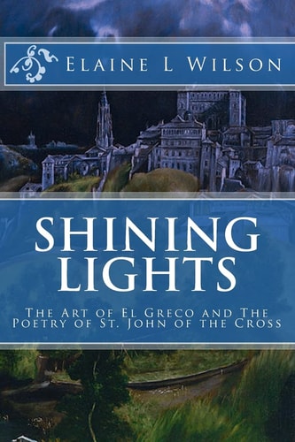 Shining Lights The Art of El Greco and The Poetry of St. John of the Cross