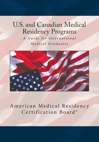 United States and Canadian Medical Residency Programs A Guide for International Medical Graduates