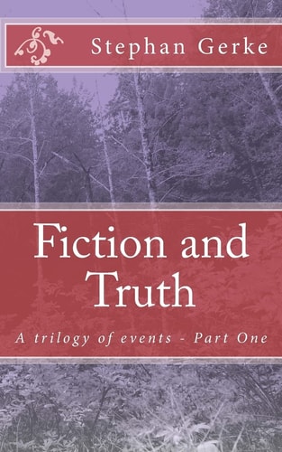 Fiction and Truth A Trilogy of Events - Part One