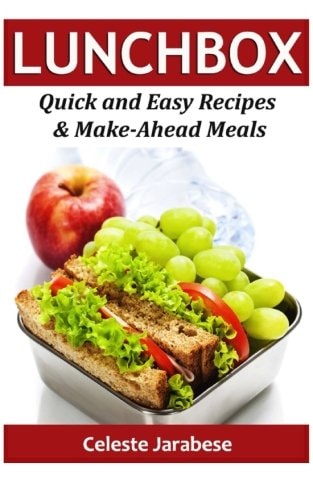 Lunch Box Quick and Easy Recipes and Make-Ahead Meals