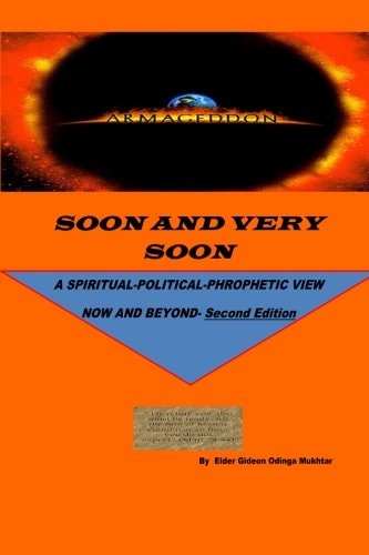 Soon and Very Soon A SPIRITUAL/POLITICAL PHROPHETIC VIEW: Second Edition