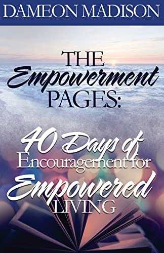 The Empowerment Pages "40 Days of Encouragement for Empowered Living"