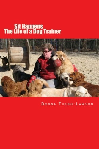 Sit Happens The Life of a Dog Trainer