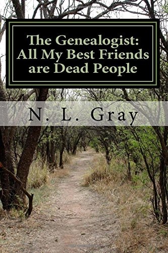 The Genealogist All My Best Friends are Dead People
