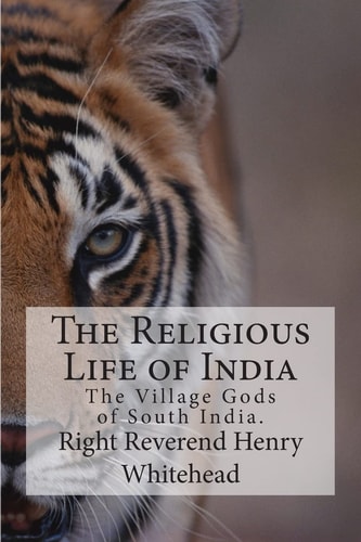The Religious Life of India The Village Gods of South India.