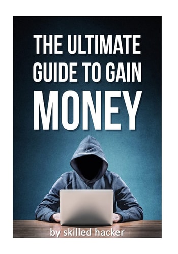 Ultimate Guide To Gain Money A Guide by a Skilled Hacker