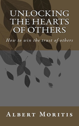 Unlocking the Hearts of Others Winning the Trust of Others