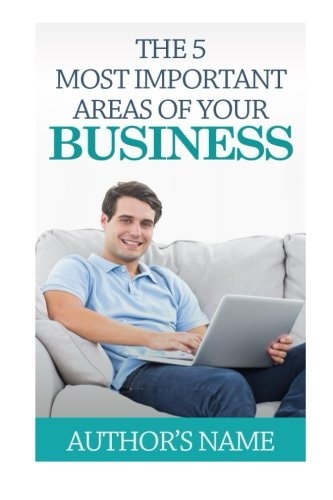 The 5 Most Important Areas of Your Business