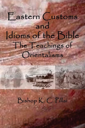 Eastern Customs and Idioms of the Bible The Teachings of Orientalisms