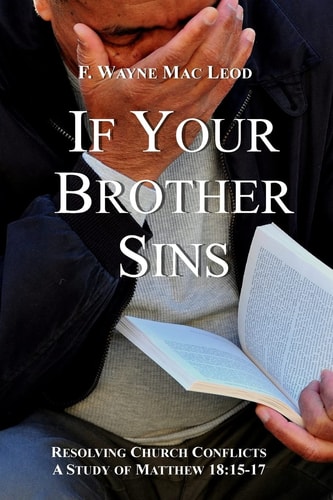 If Your Brother Sins Resolving Church Conflicts: a Study of Matthew 18:15-17