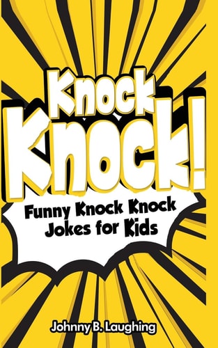 Knock Knock! Funny Knock Knock Jokes for Kids