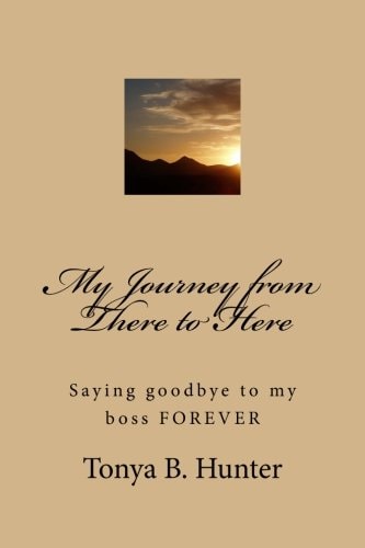 My Journey from There to Here Saying Goodbye to My Boss FOREVER